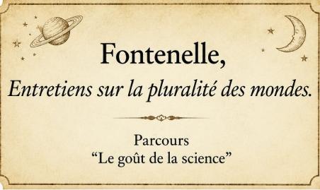 Fontenelle entretiens sur la pluralite des mondes parcours le gout de la science